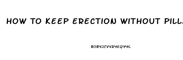 How To Keep Erection Without Pills