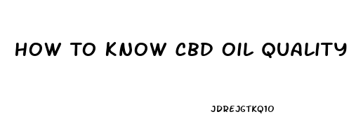 How To Know Cbd Oil Quality