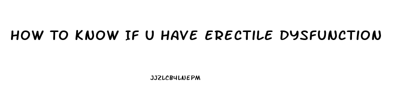 How To Know If U Have Erectile Dysfunction