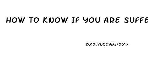 How To Know If You Are Suffering From Erectile Dysfunction