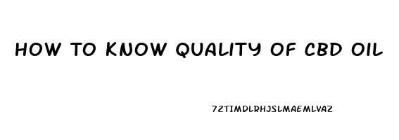 How To Know Quality Of Cbd Oil