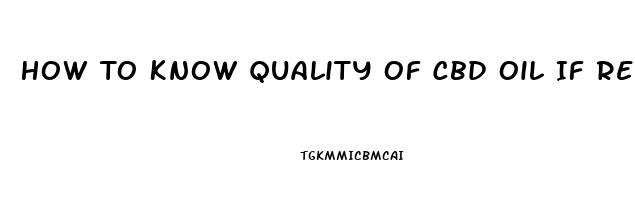 How To Know Quality Of Cbd Oil If Regulated As A Supplement