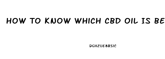 How To Know Which Cbd Oil Is Best