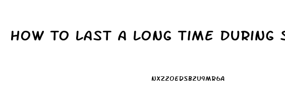 How To Last A Long Time During Sex