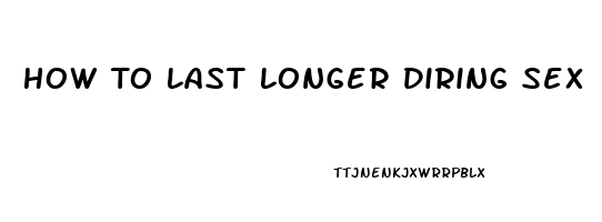 How To Last Longer Diring Sex