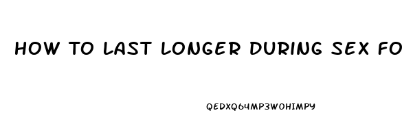 How To Last Longer During Sex For Men