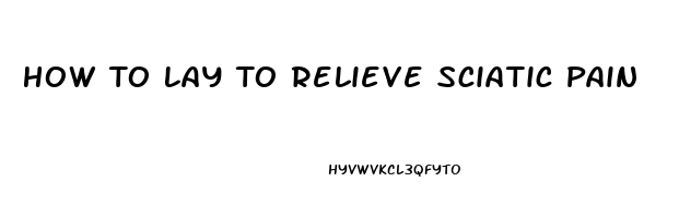 How To Lay To Relieve Sciatic Pain