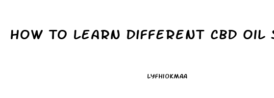 How To Learn Different Cbd Oil Strengths