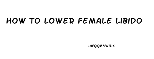 How To Lower Female Libido