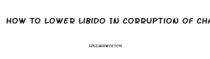 How To Lower Libido In Corruption Of Champions