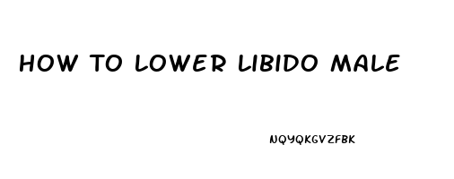 How To Lower Libido Male