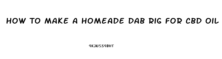 How To Make A Homeade Dab Rig For Cbd Oil