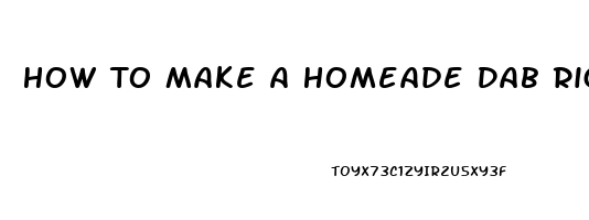 How To Make A Homeade Dab Rig For Cbd Oil