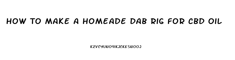 How To Make A Homeade Dab Rig For Cbd Oil