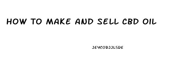 How To Make And Sell Cbd Oil