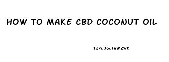 How To Make Cbd Coconut Oil