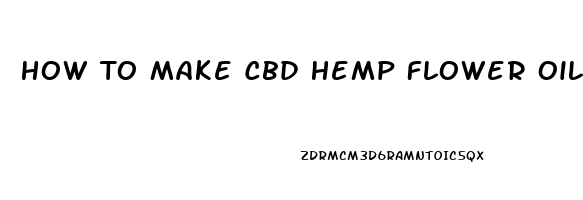 How To Make Cbd Hemp Flower Oil Without Alcohal