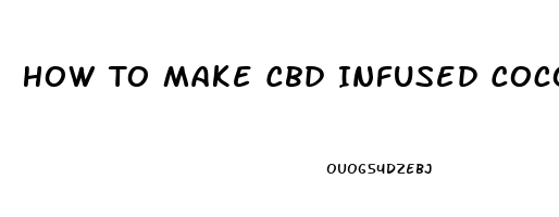 How To Make Cbd Infused Coconut Oil