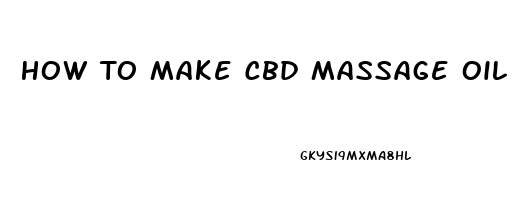 How To Make Cbd Massage Oil