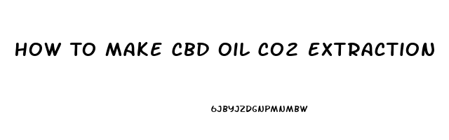 How To Make Cbd Oil Co2 Extraction