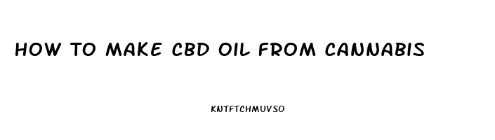 How To Make Cbd Oil From Cannabis