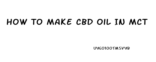 How To Make Cbd Oil In Mct