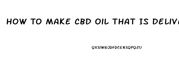 How To Make Cbd Oil That Is Delivered By Liposismal Delivery