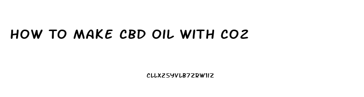 How To Make Cbd Oil With Co2