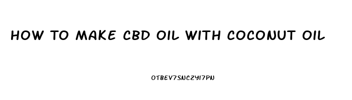 How To Make Cbd Oil With Coconut Oil