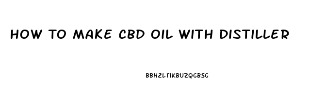 How To Make Cbd Oil With Distiller