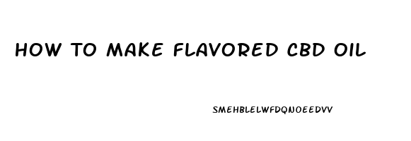 How To Make Flavored Cbd Oil