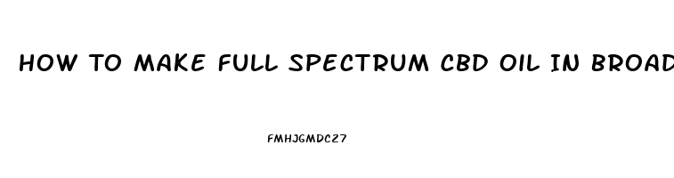 How To Make Full Spectrum Cbd Oil In Broad Spectrum By Hplc