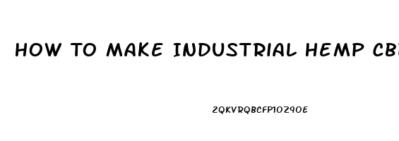 How To Make Industrial Hemp Cbd Oil