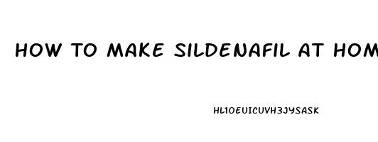 How To Make Sildenafil At Home