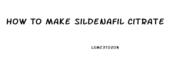 How To Make Sildenafil Citrate