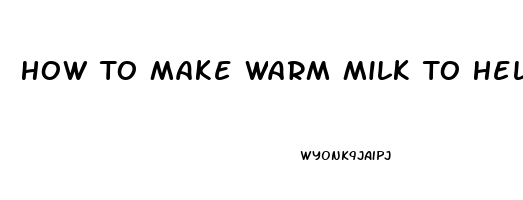 How To Make Warm Milk To Help You Sleep