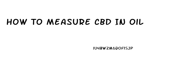 How To Measure Cbd In Oil