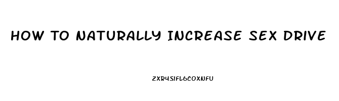 How To Naturally Increase Sex Drive