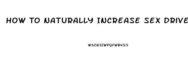 How To Naturally Increase Sex Drive In Woman