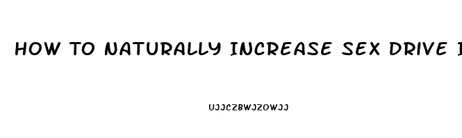 How To Naturally Increase Sex Drive In Woman