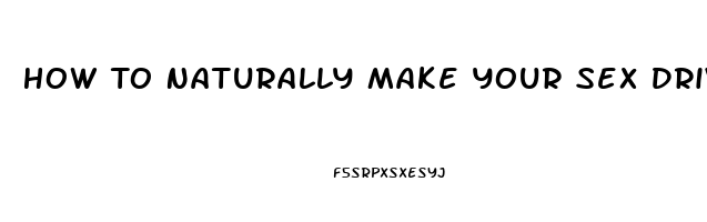 How To Naturally Make Your Sex Drive Stronger In Woman