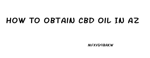 How To Obtain Cbd Oil In Az