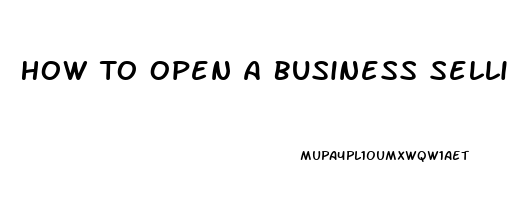 How To Open A Business Selling Cbd Oil