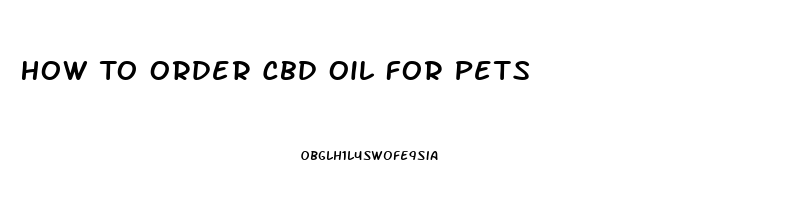 How To Order Cbd Oil For Pets