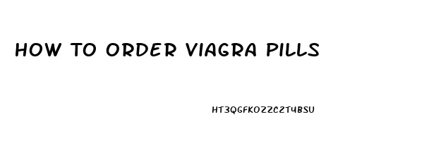 How To Order Viagra Pills