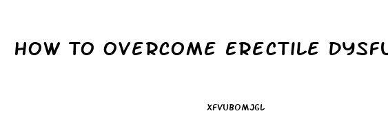 How To Overcome Erectile Dysfunction Mental