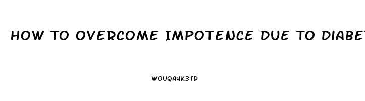 How To Overcome Impotence Due To Diabetes