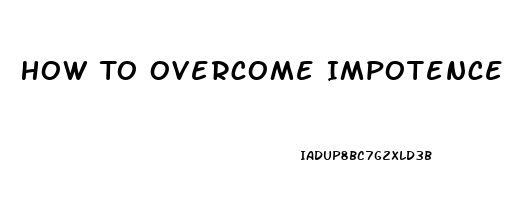 How To Overcome Impotence From Depression