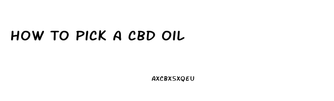 How To Pick A Cbd Oil