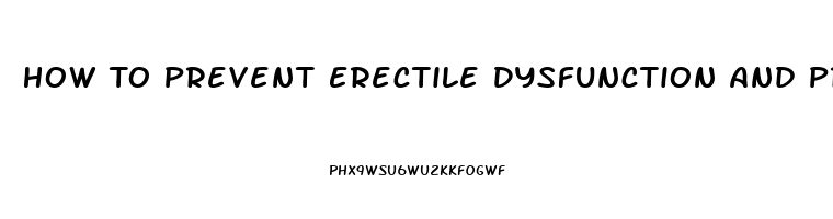 How To Prevent Erectile Dysfunction And Premature Ejaculation